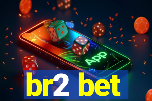 br2 bet
